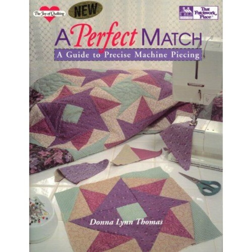 A Perfect Match A Guide to Precise Machine Piecing Donna Lynn Thomas Paperback